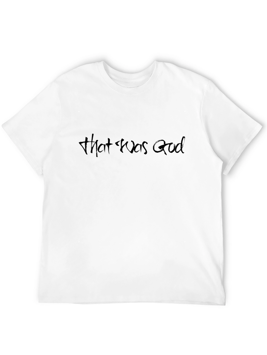 That Was God T-Shirt - Black Crew Neck Tee