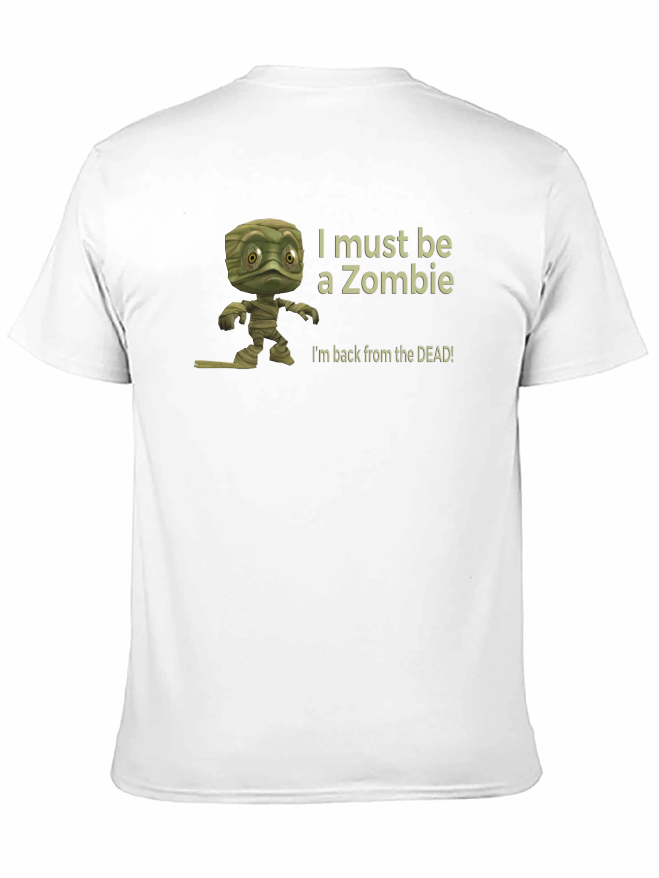 Zombie Mummy T-Shirt - I Must Be A Zombie