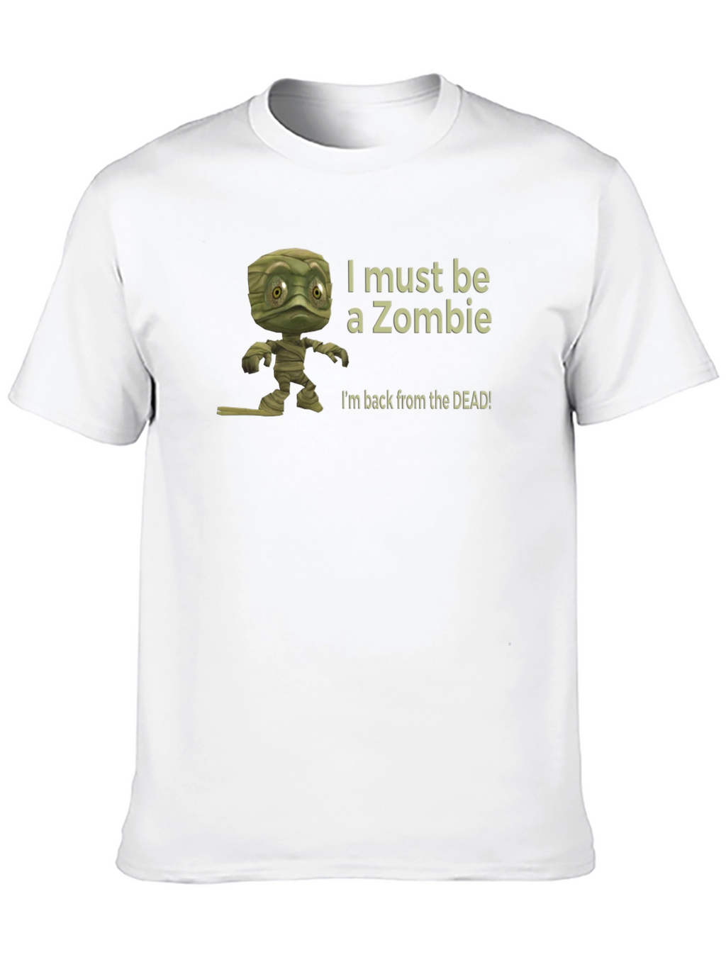 Zombie Mummy T-Shirt - I Must Be A Zombie