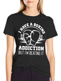 Boxing Addiction Tee: I Have A Boxing Addiction T-Shirt