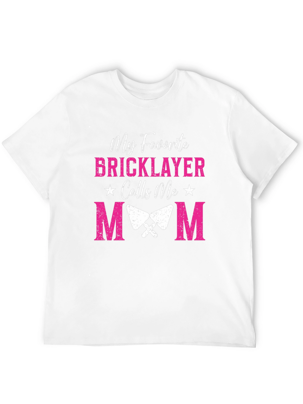 My Favorite Bricklayer Calls Me Mom Graphic Tee