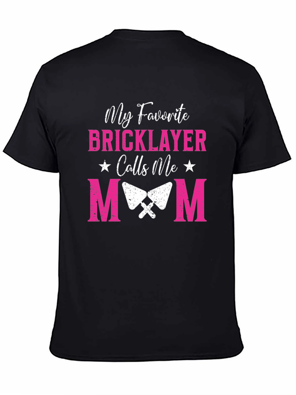 My Favorite Bricklayer Calls Me Mom Graphic Tee