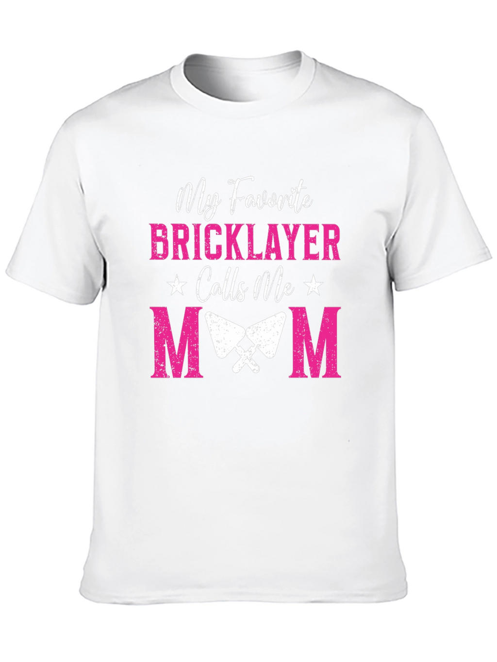 My Favorite Bricklayer Calls Me Mom Graphic Tee