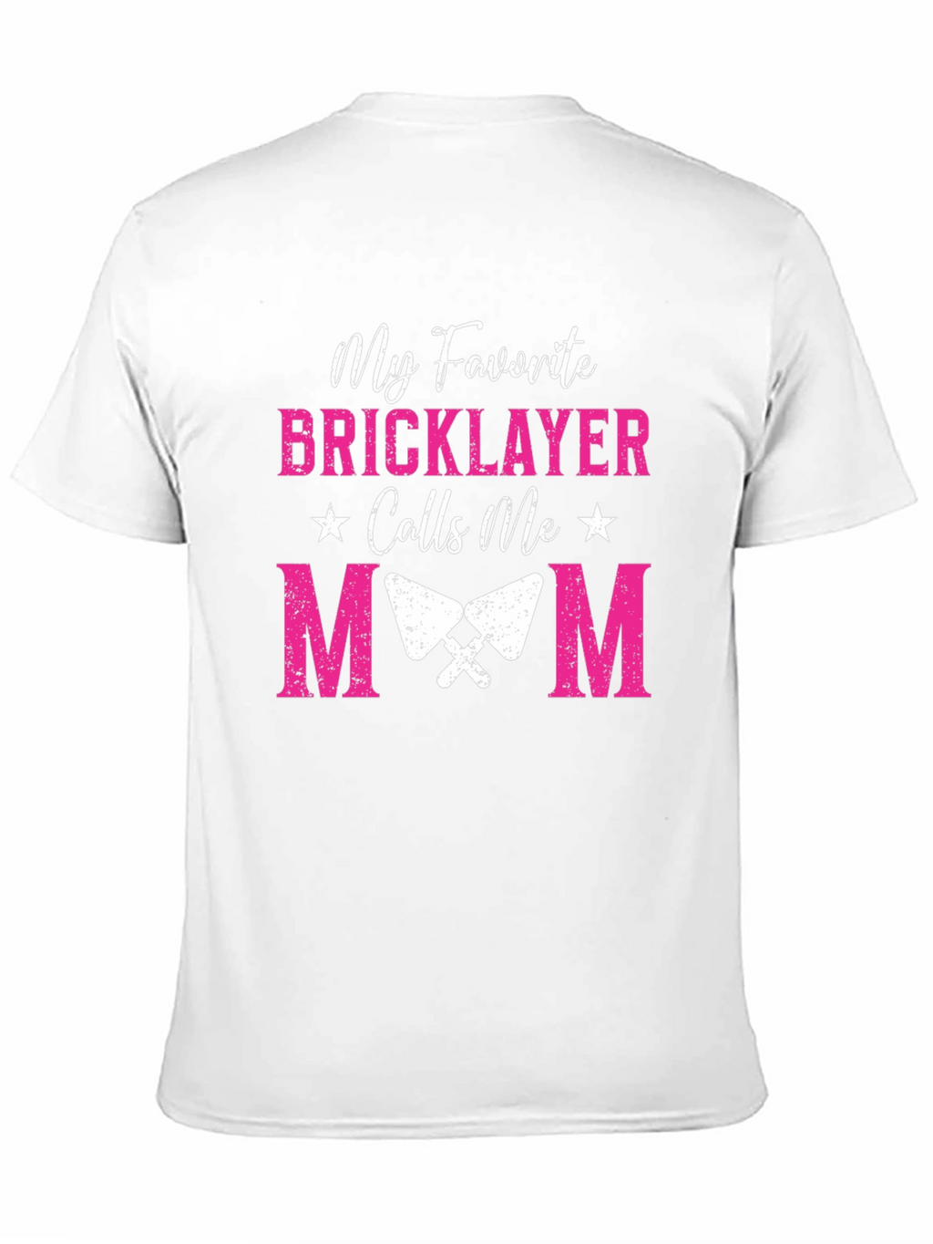 My Favorite Bricklayer Calls Me Mom Graphic Tee