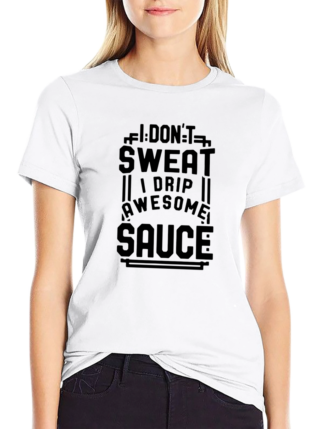 I Dont Sweat I Drip Awesome Sauce T-Shirt