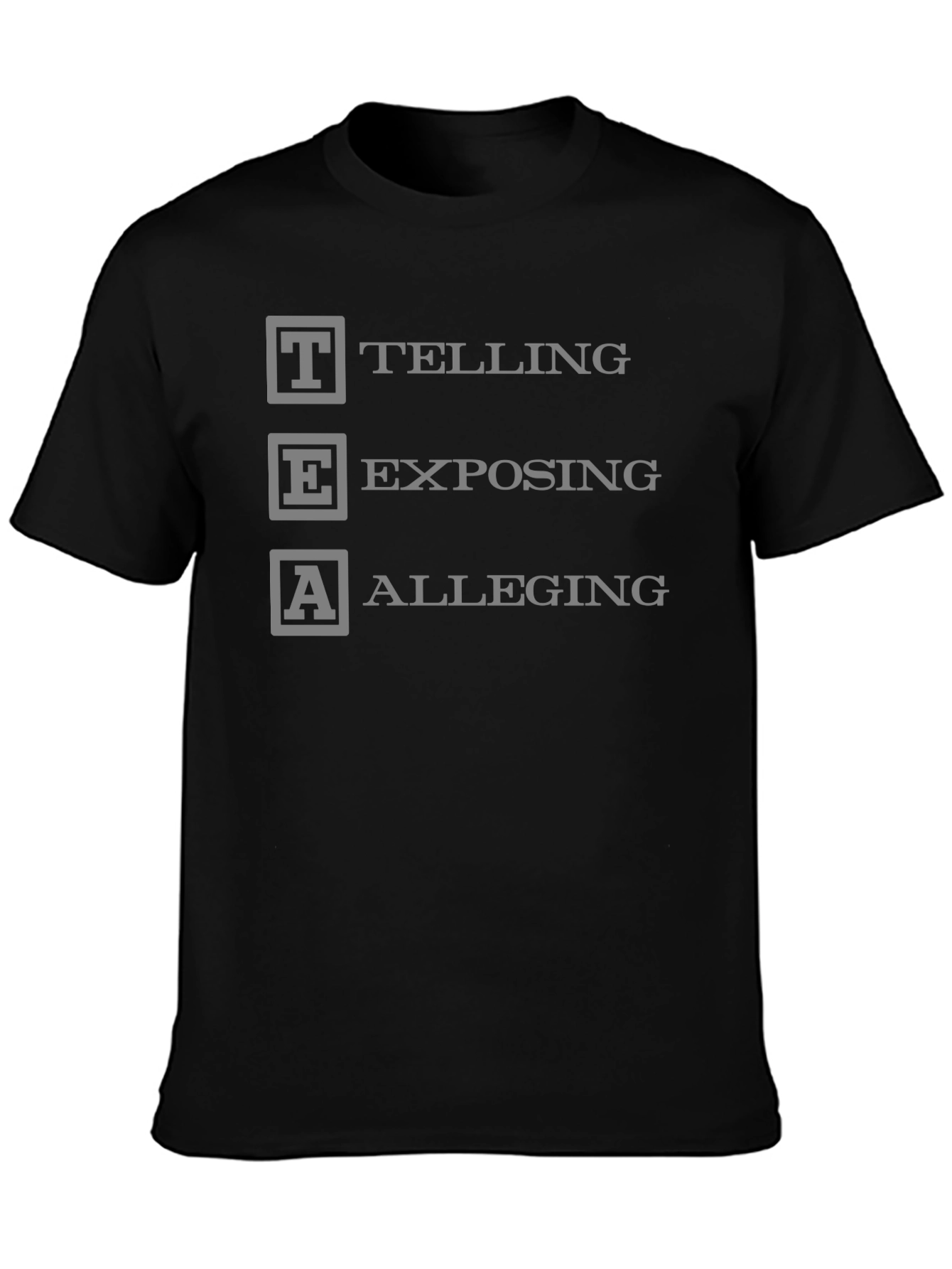 TEA Telling Exposing Alleging Black T-Shirt