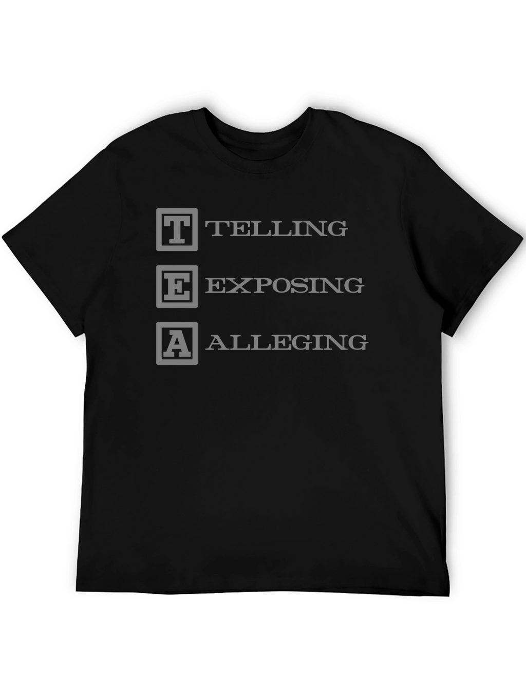 TEA Telling Exposing Alleging Black T-Shirt