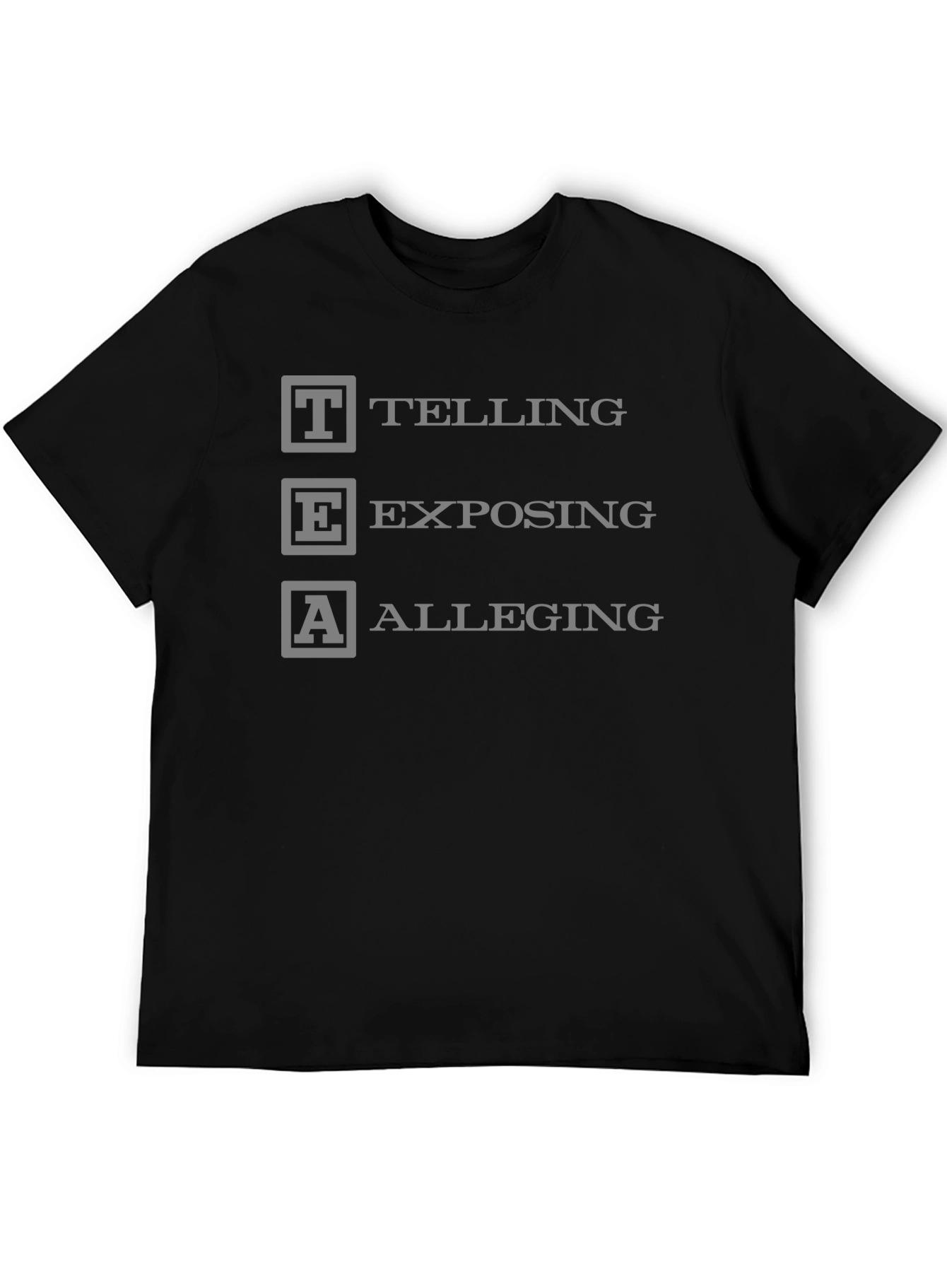 TEA Telling Exposing Alleging Black T-Shirt