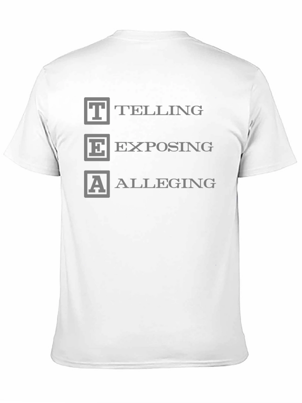 TEA Telling Exposing Alleging Black T-Shirt