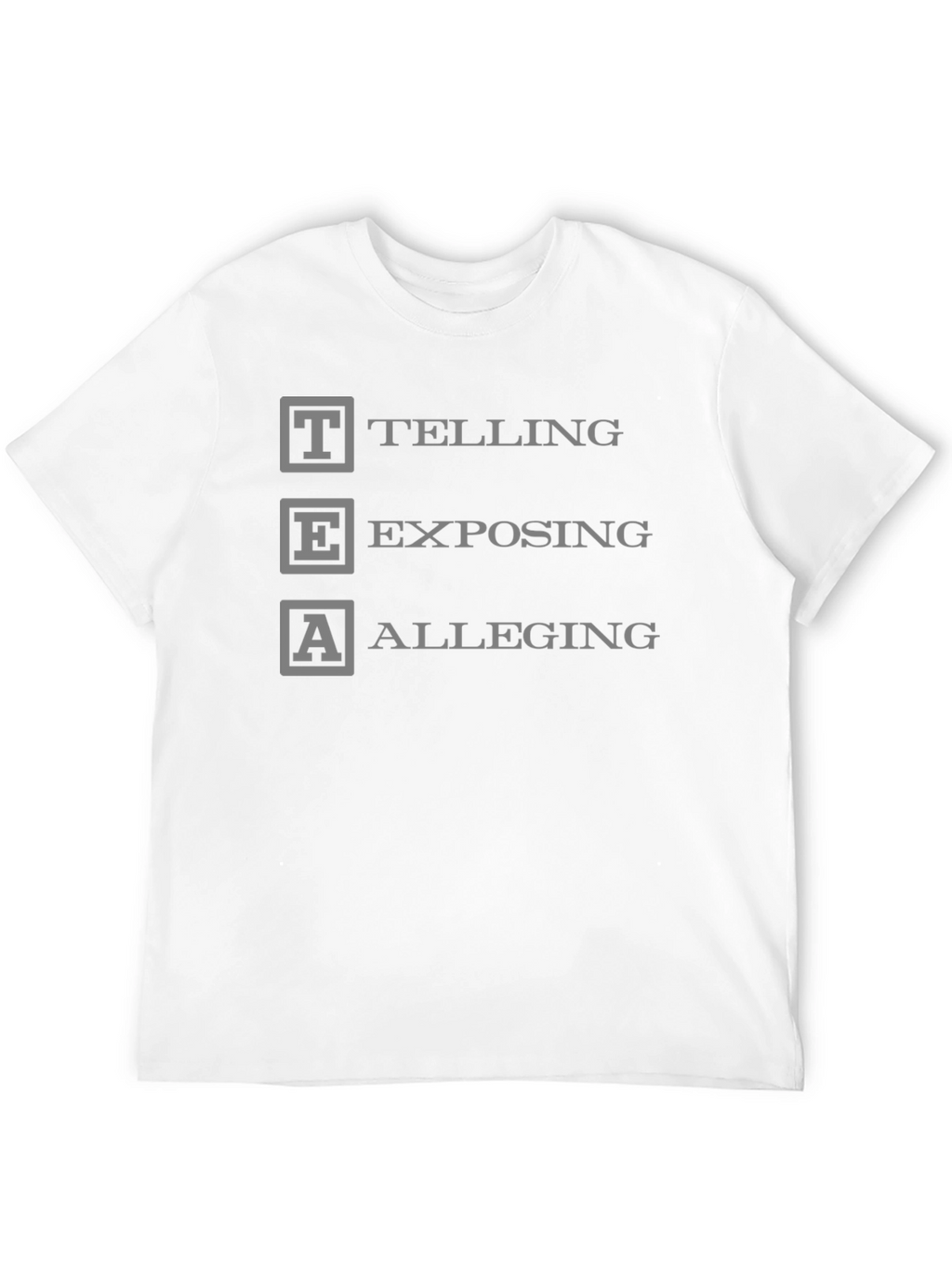 TEA Telling Exposing Alleging Black T-Shirt