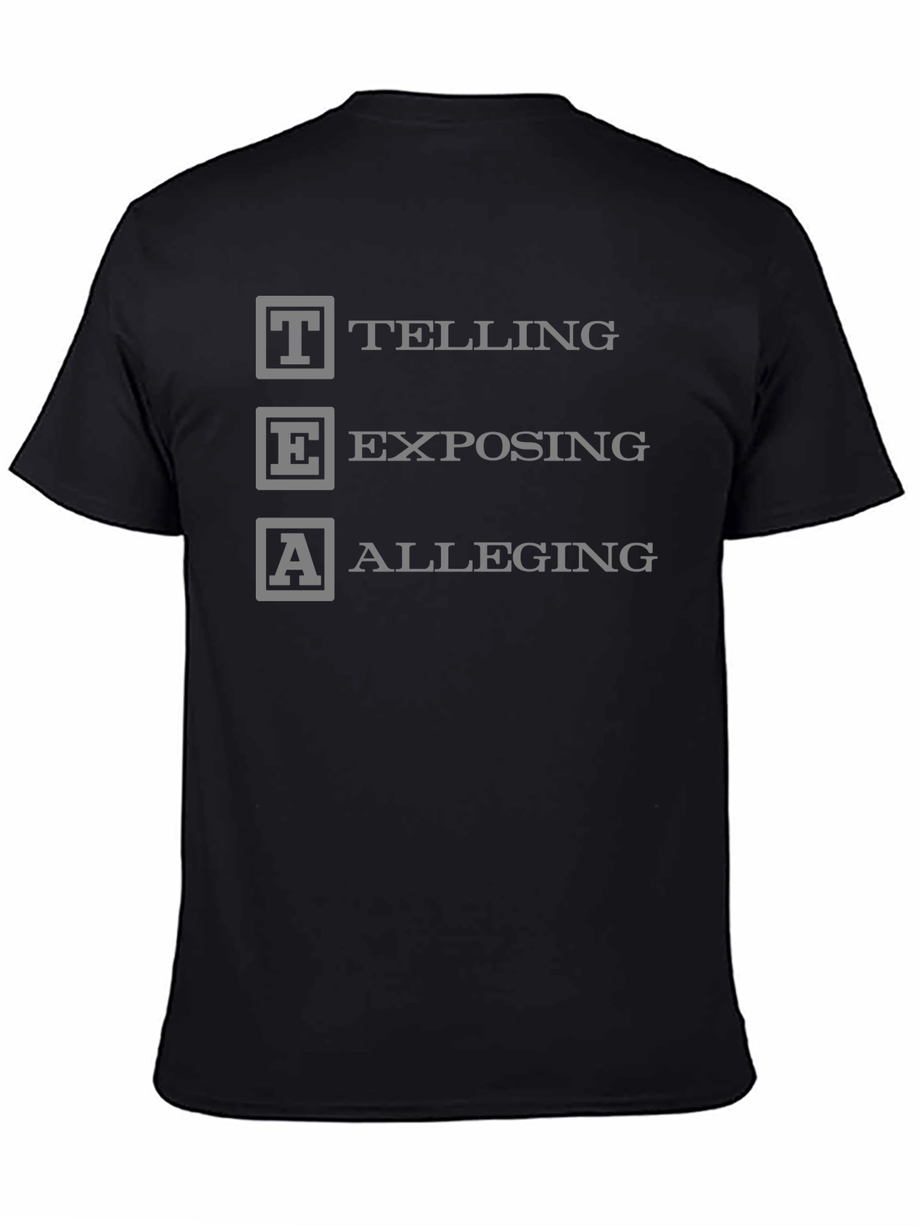 TEA Telling Exposing Alleging Black T-Shirt