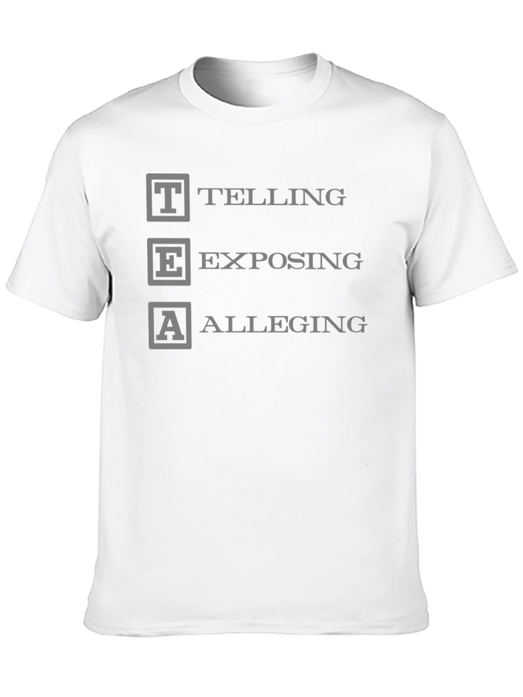TEA Telling Exposing Alleging Black T-Shirt