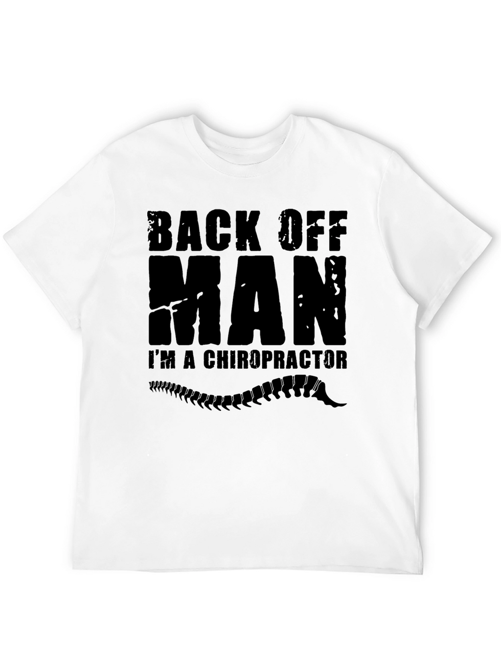 Back Off Man Im A Chiropractor T-Shirt