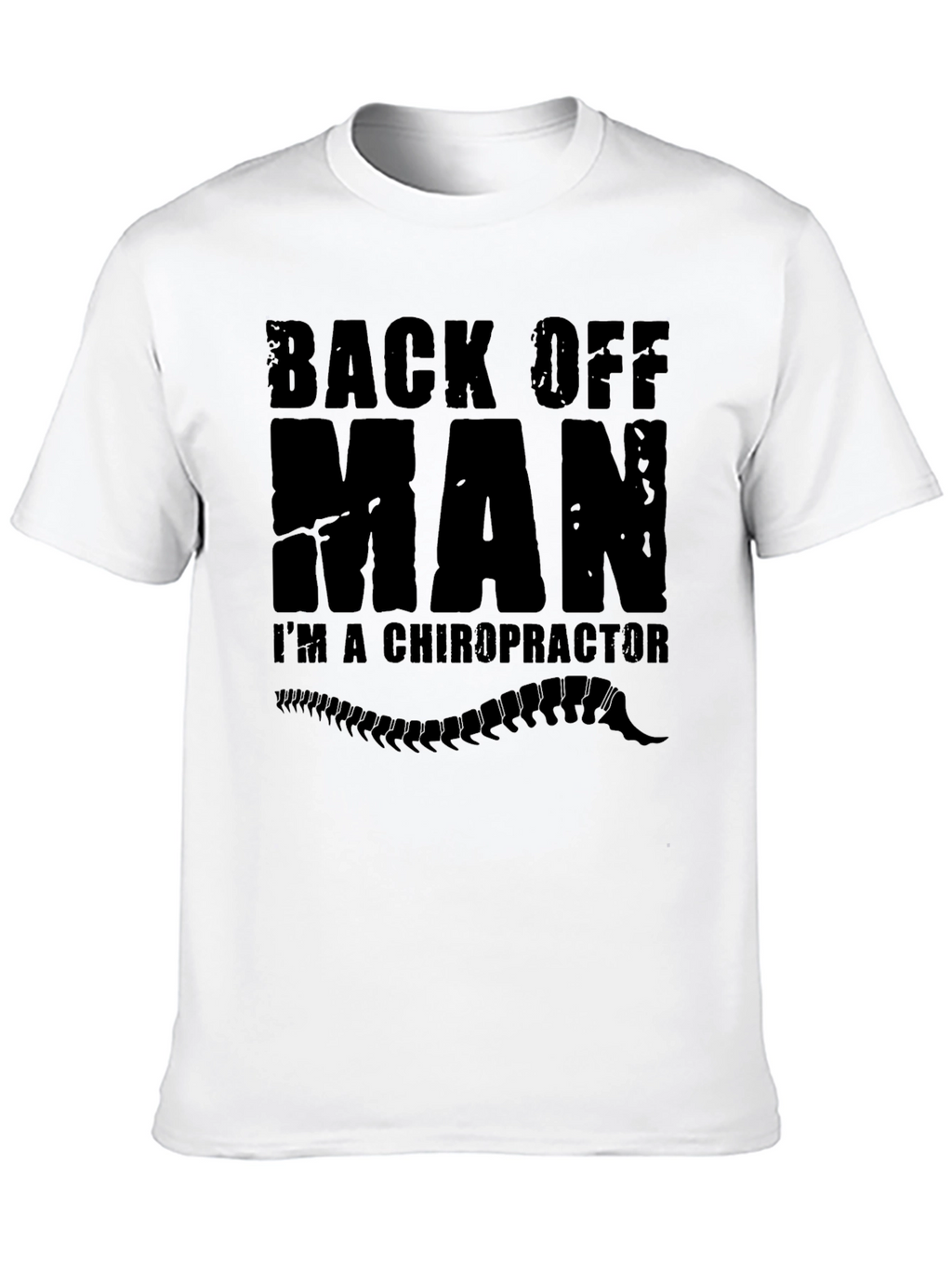 Back Off Man Im A Chiropractor T-Shirt