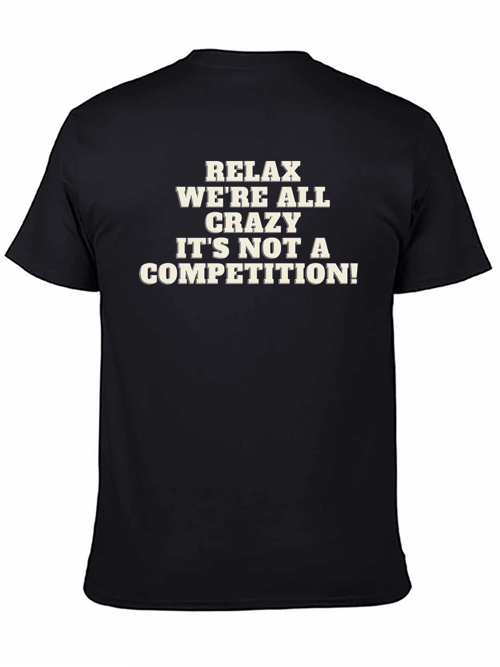 Relax Were All Crazy Mens Graphic T-Shirt