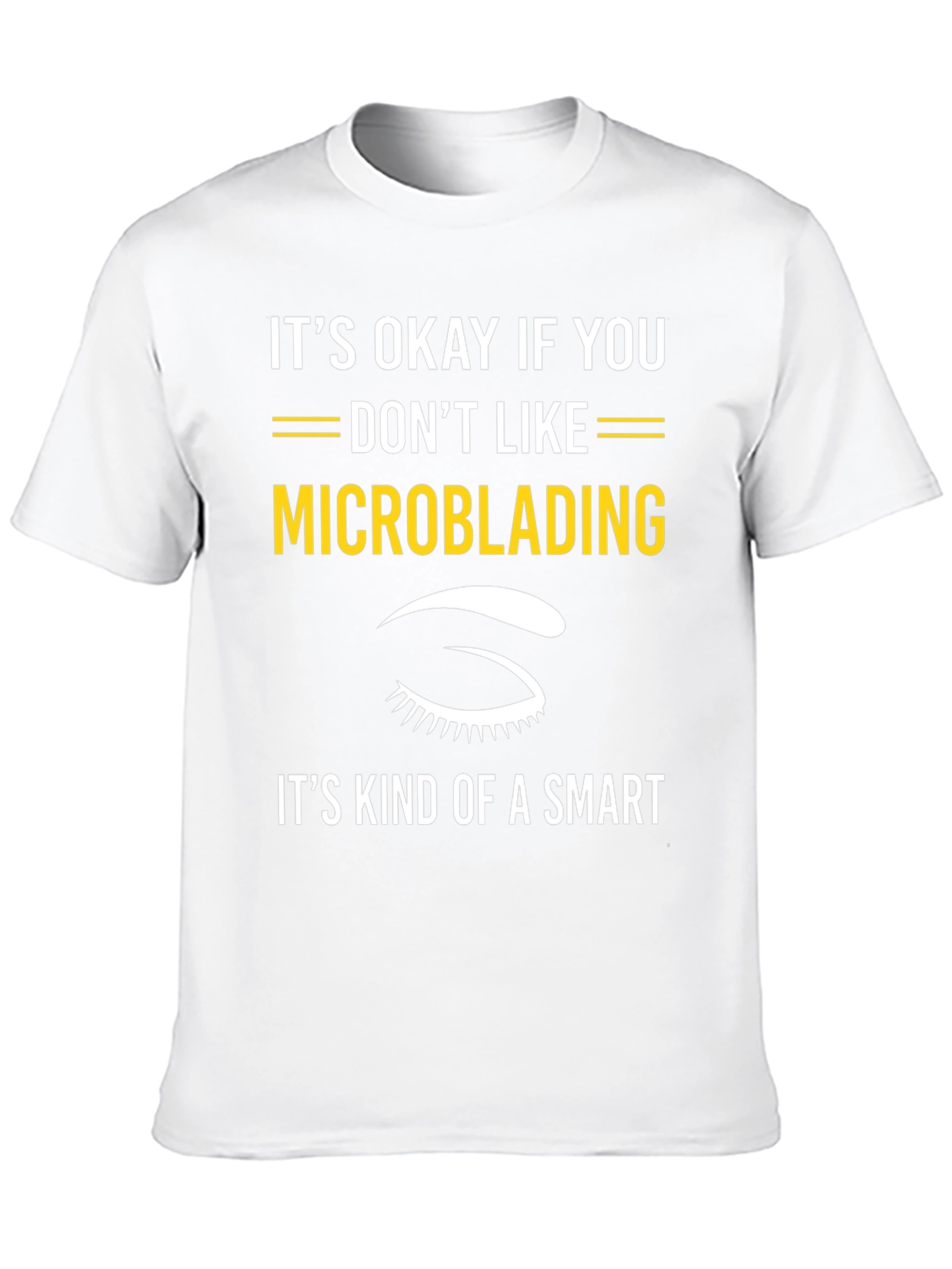 Funny Microblading T-Shirt - Smart Choice Tee