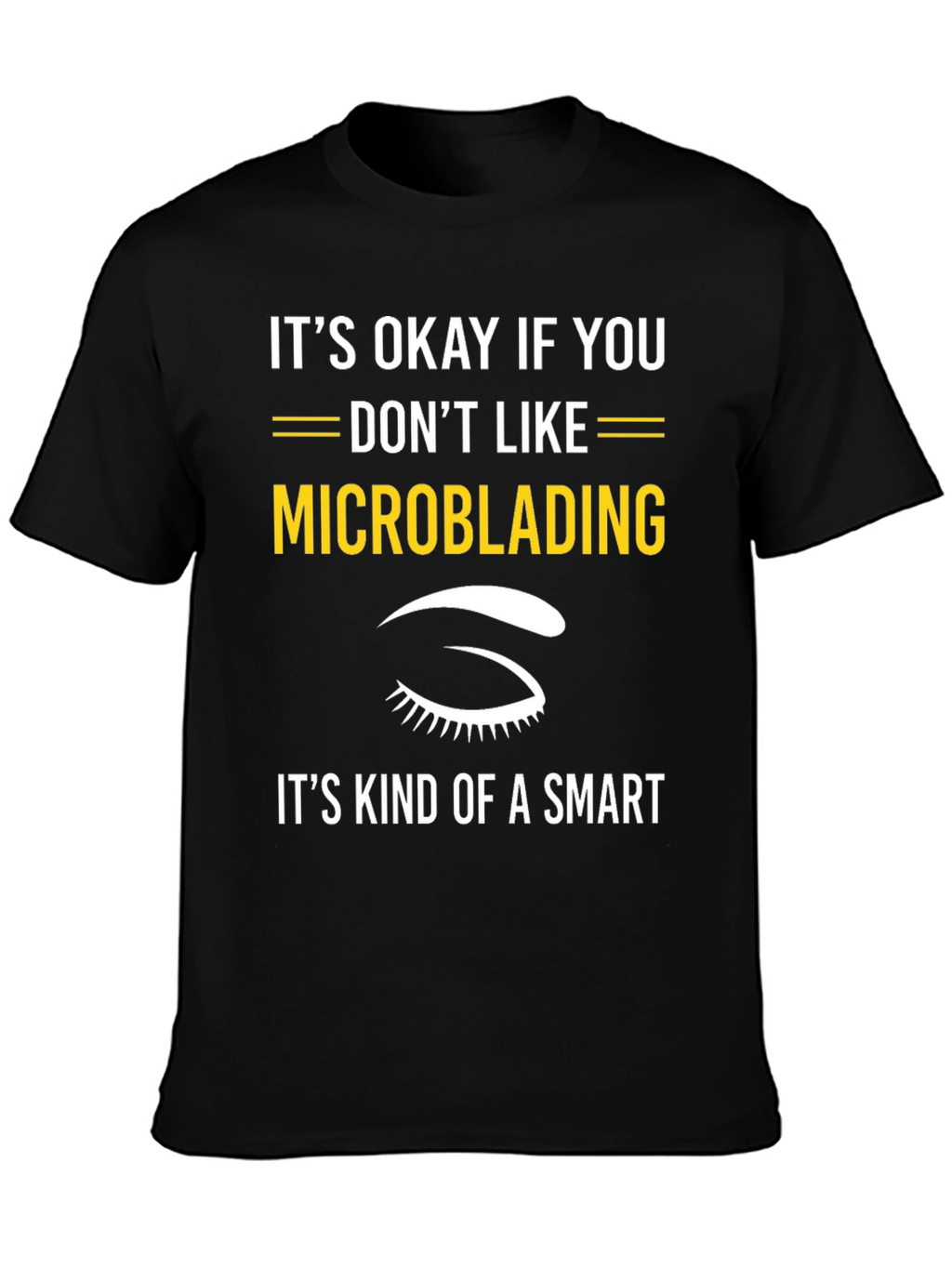 Funny Microblading T-Shirt - Smart Choice Tee