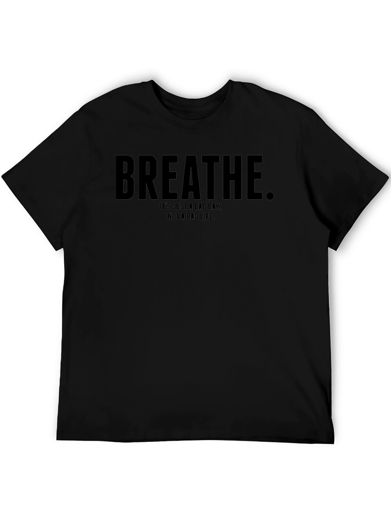 Breathe Motivational T-Shirt - Bad Day Not Bad Life