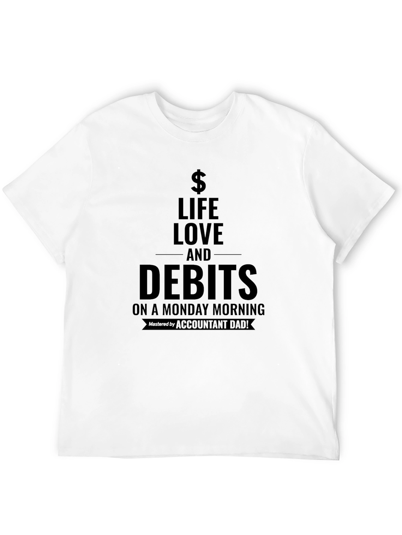 Life Love and Debits T-Shirt - Accountant Dad