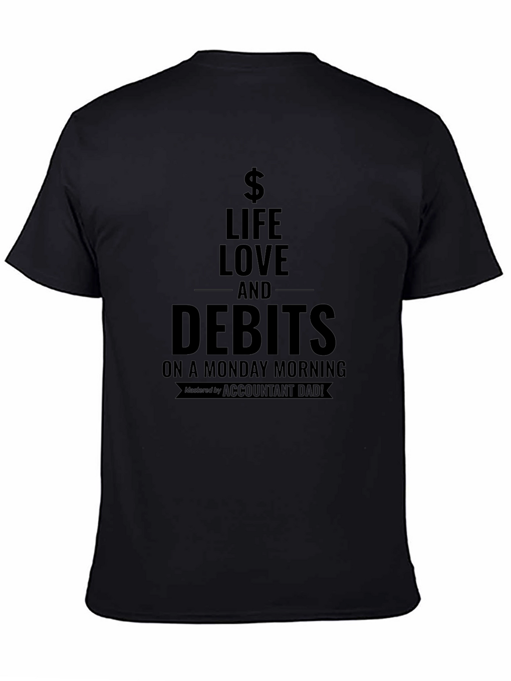 Life Love and Debits T-Shirt - Accountant Dad