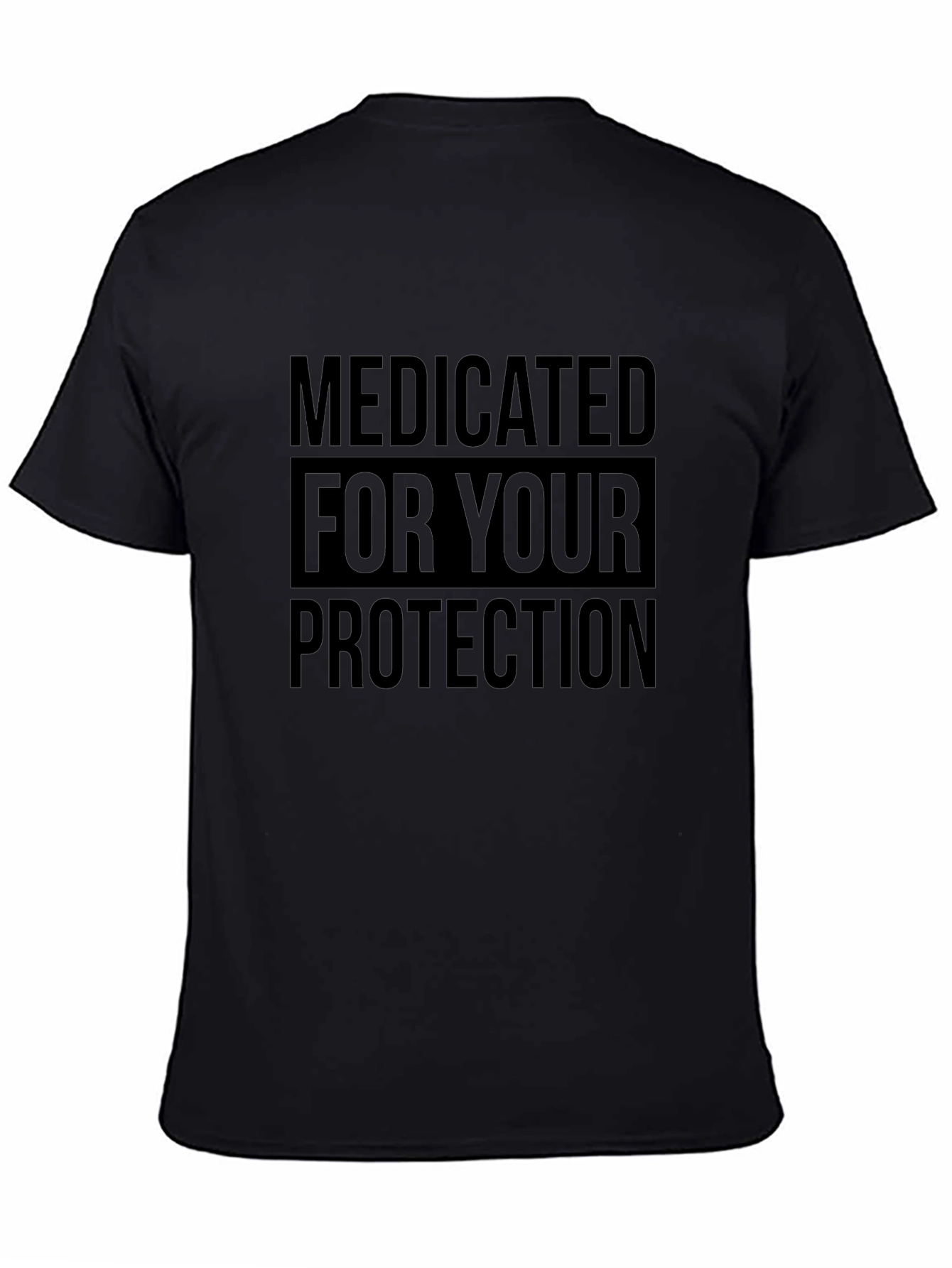Medicated For Your Protection T-Shirt - Black