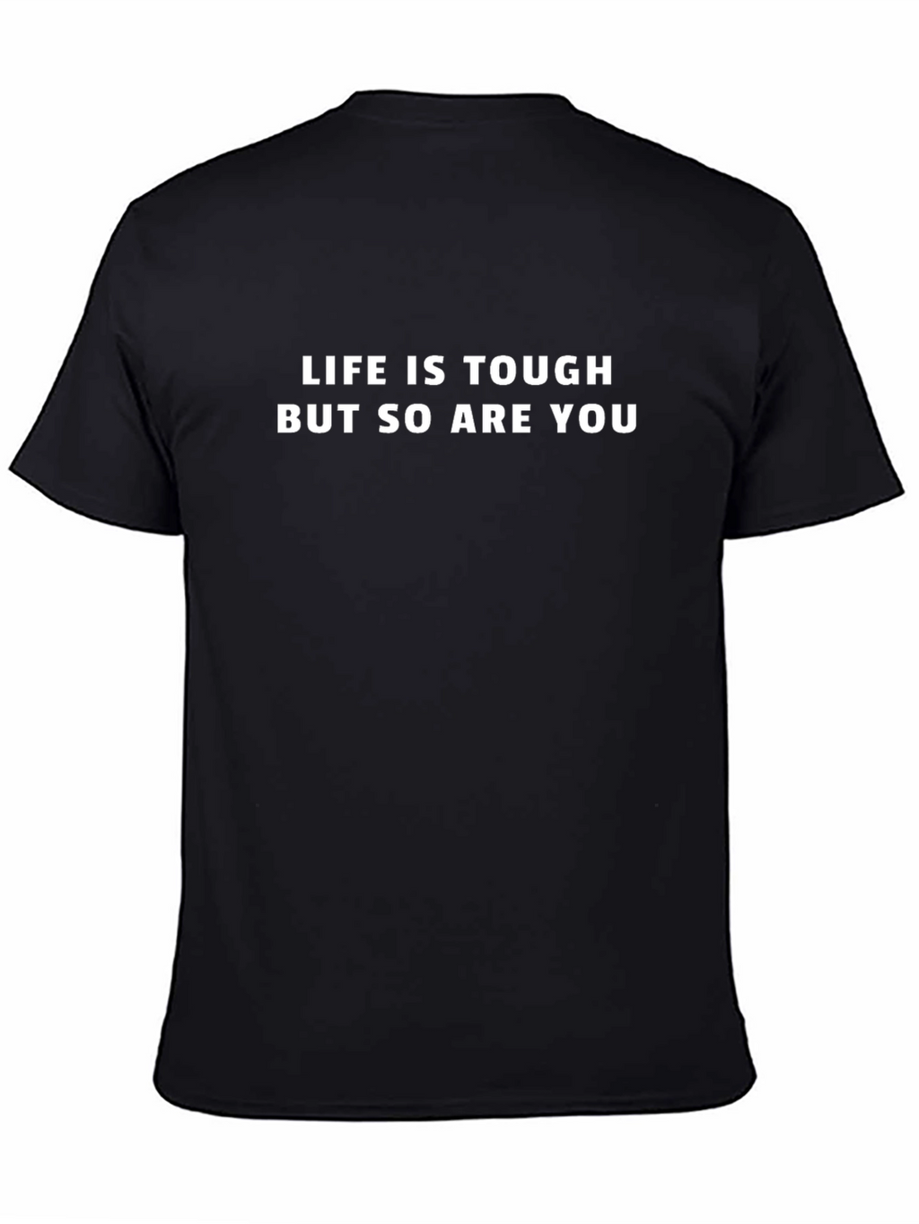 Inspirational Graphic Tee - Life is Tough T-Shirt