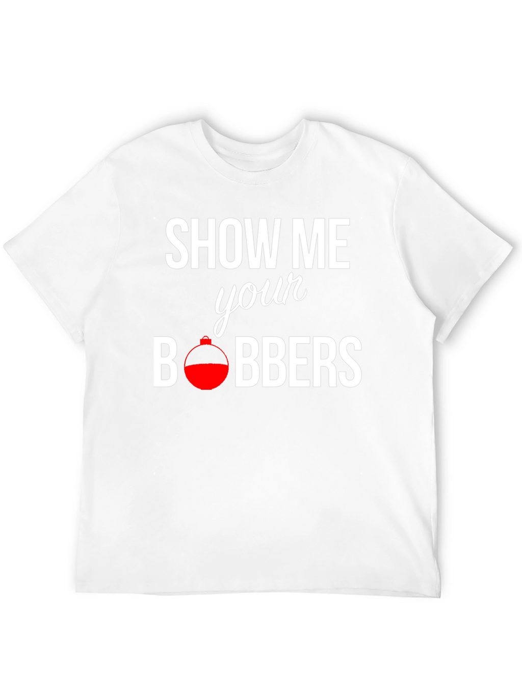 Show Me Your Bobbers Fishing T-Shirt - Black