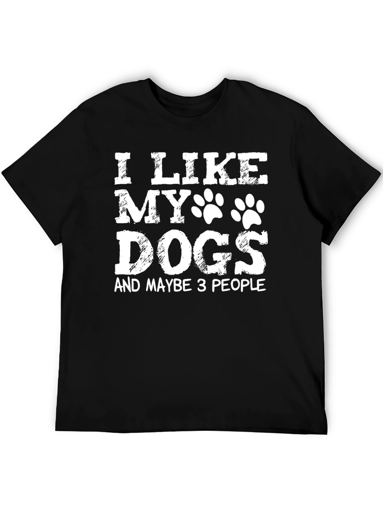 I Like My Dogs & Maybe 3 People T-Shirt