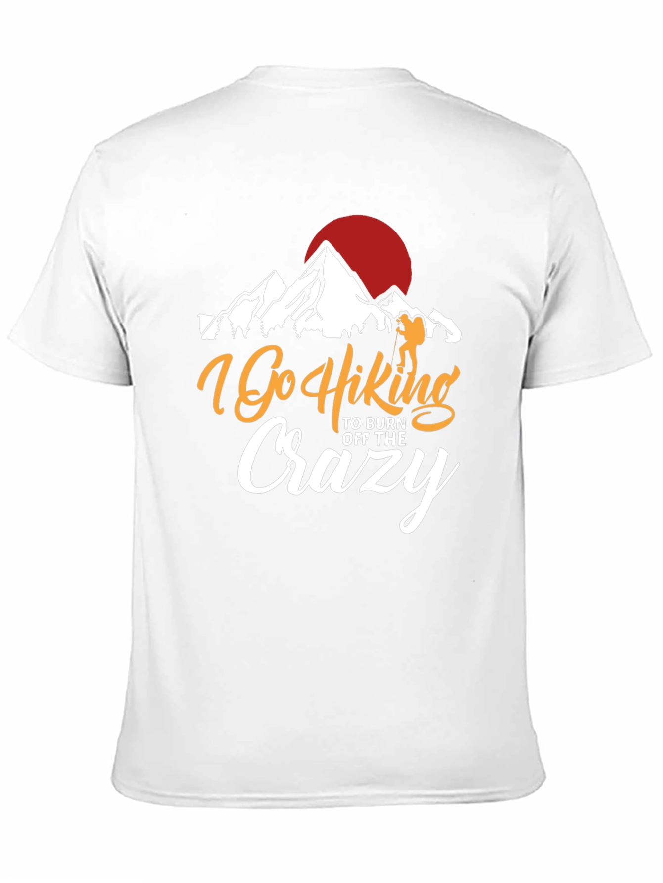 I Go Hiking to Burn Off the Crazy T-Shirt