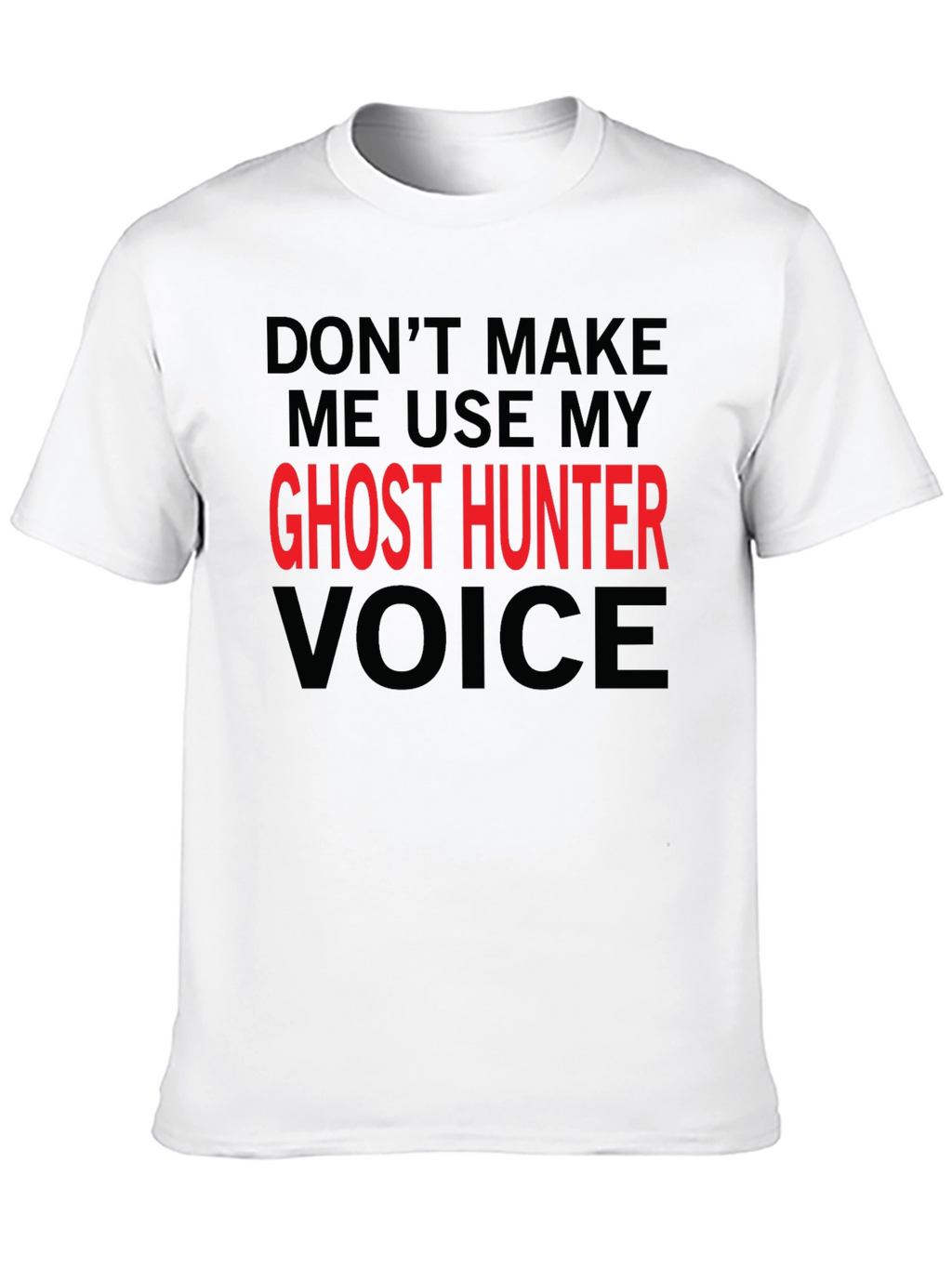 Ghost Hunter Voice T-Shirt - Funny Graphic Tee