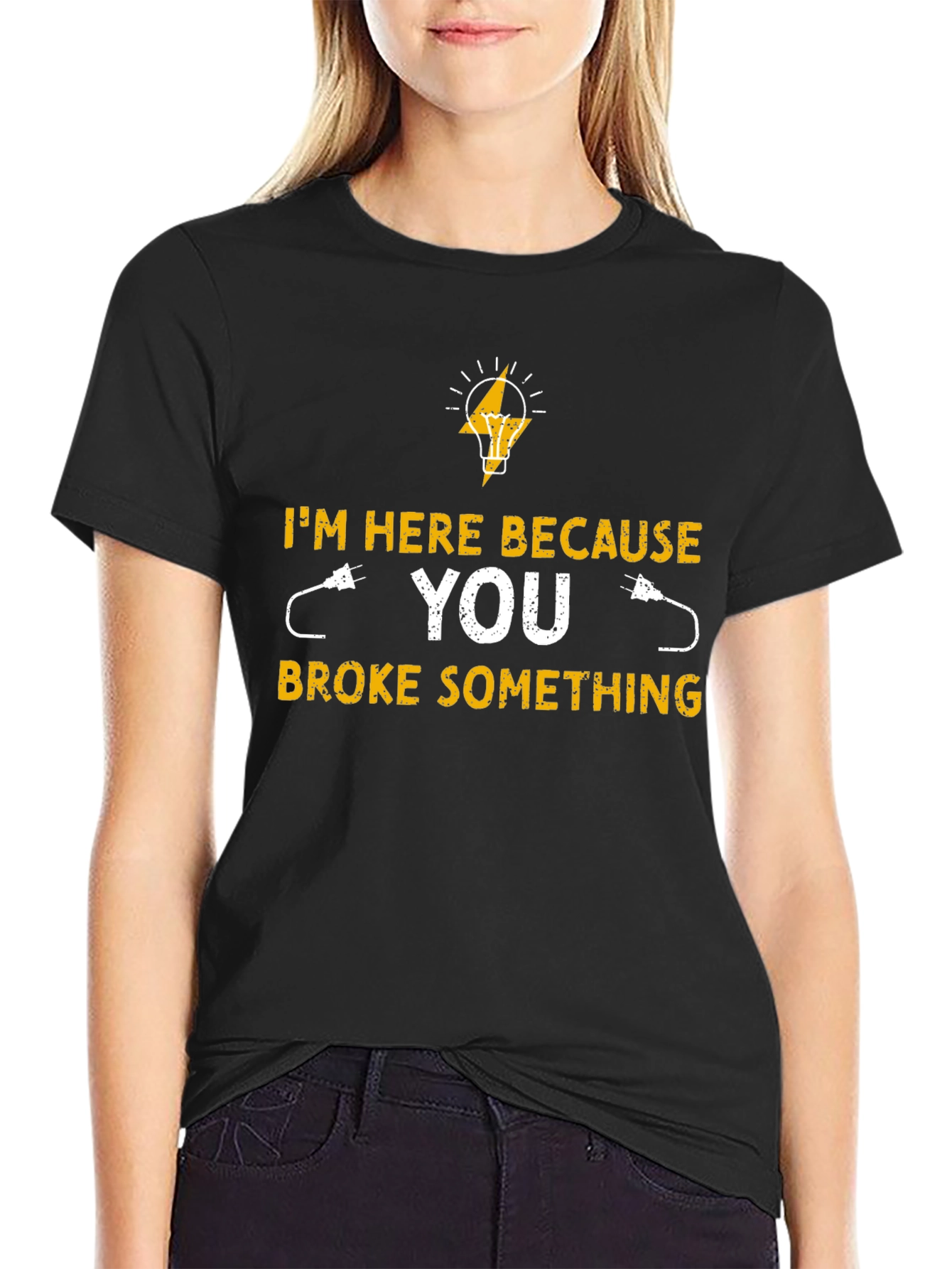 Electrician T-Shirt - Im Here Because You Broke Something