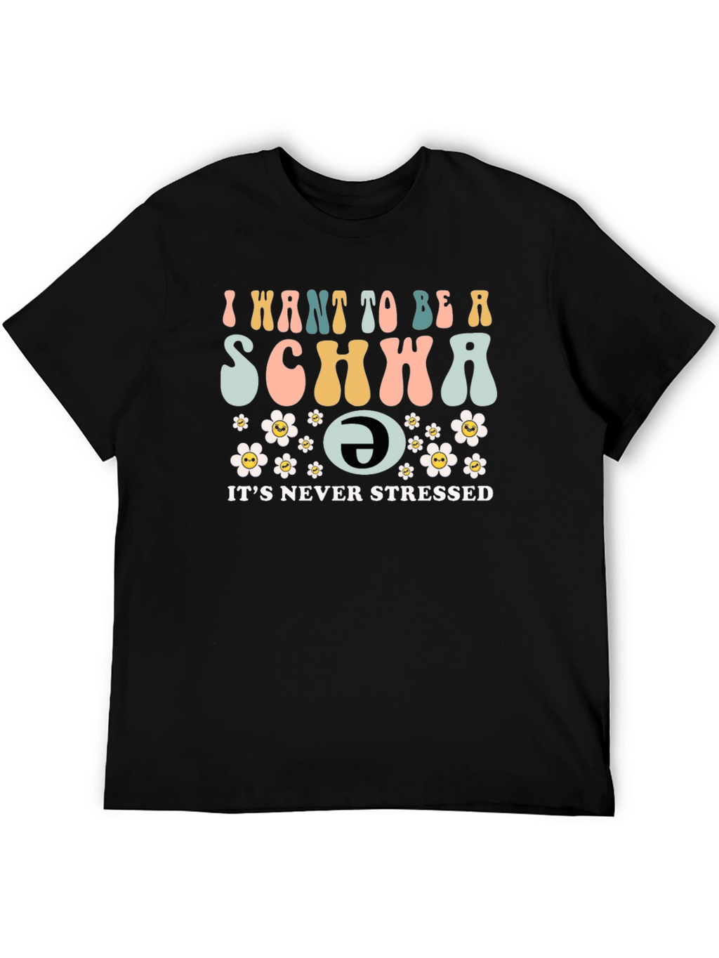 I Want To Be A Schwa Funny T-Shirt