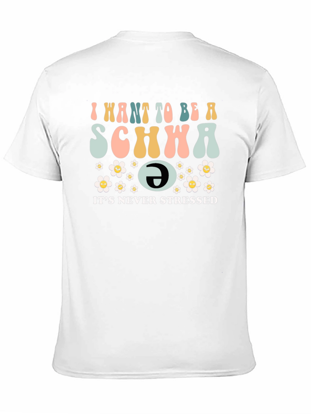 I Want To Be A Schwa Funny T-Shirt