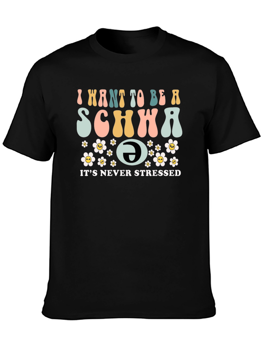 I Want To Be A Schwa Funny T-Shirt