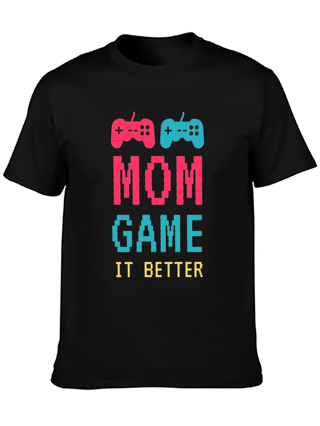Mom Game It Better T-Shirt - Gamer Mom Tee