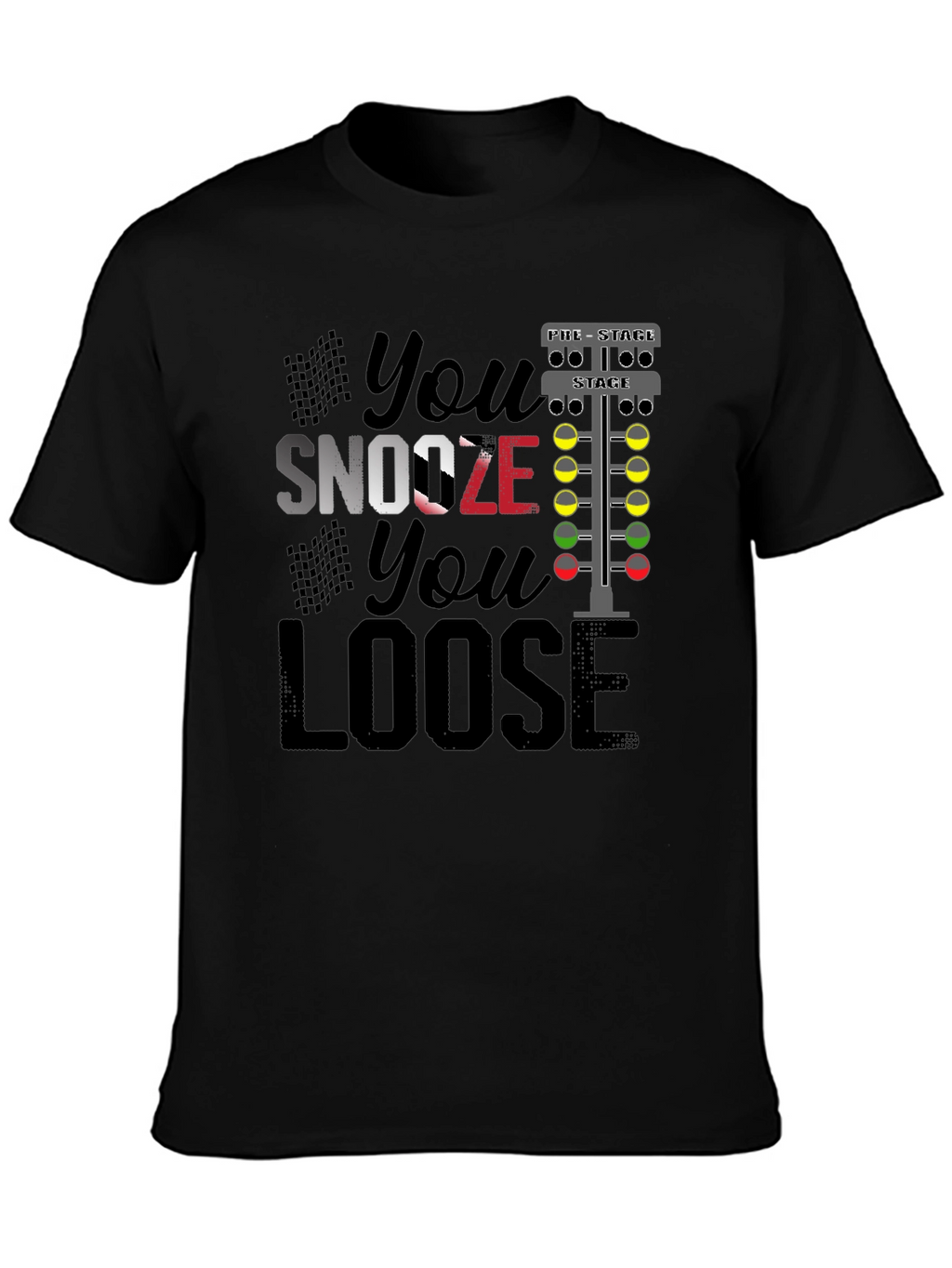 You Snooze You Loose Funny Drag Racing T-Shirt