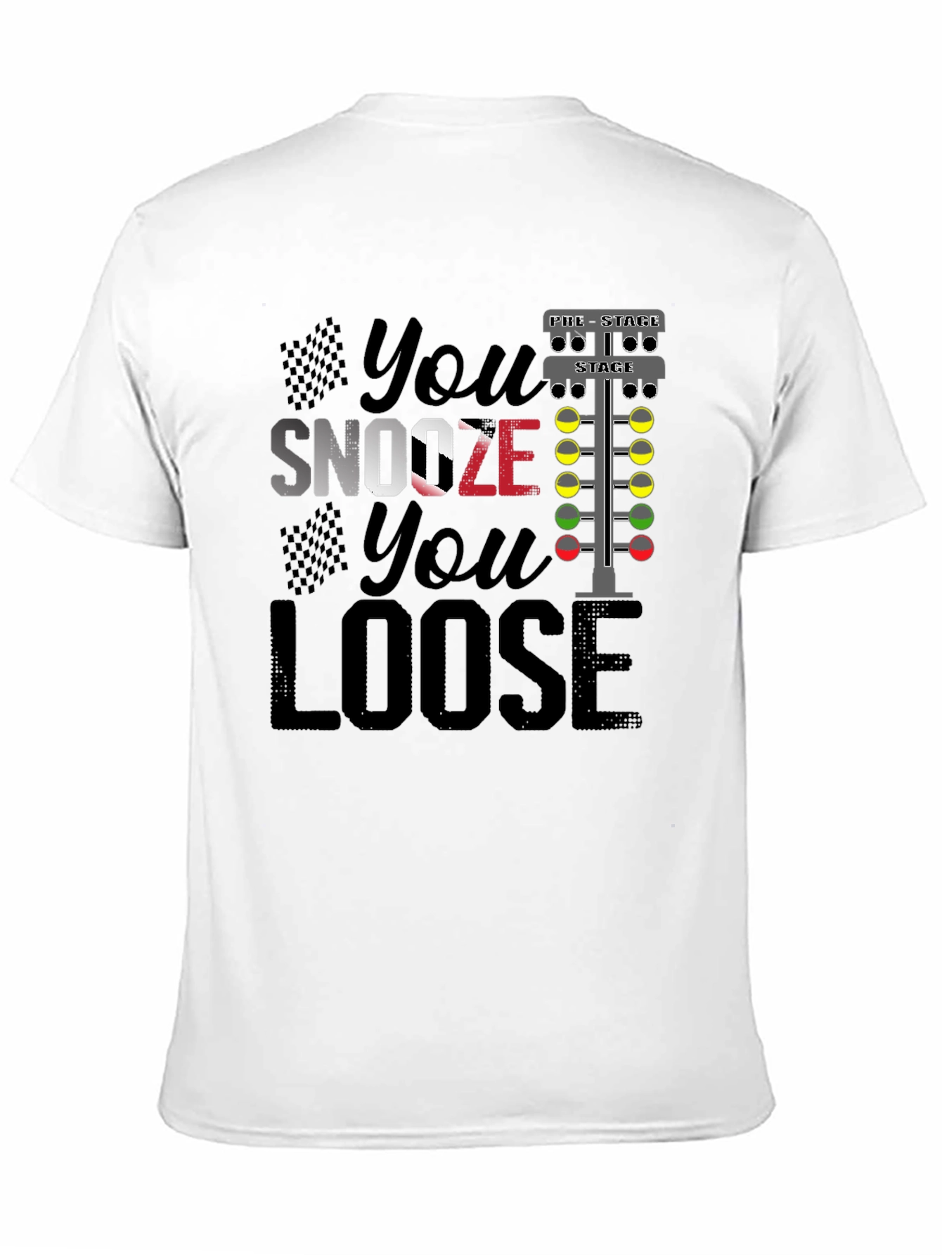 You Snooze You Loose Funny Drag Racing T-Shirt