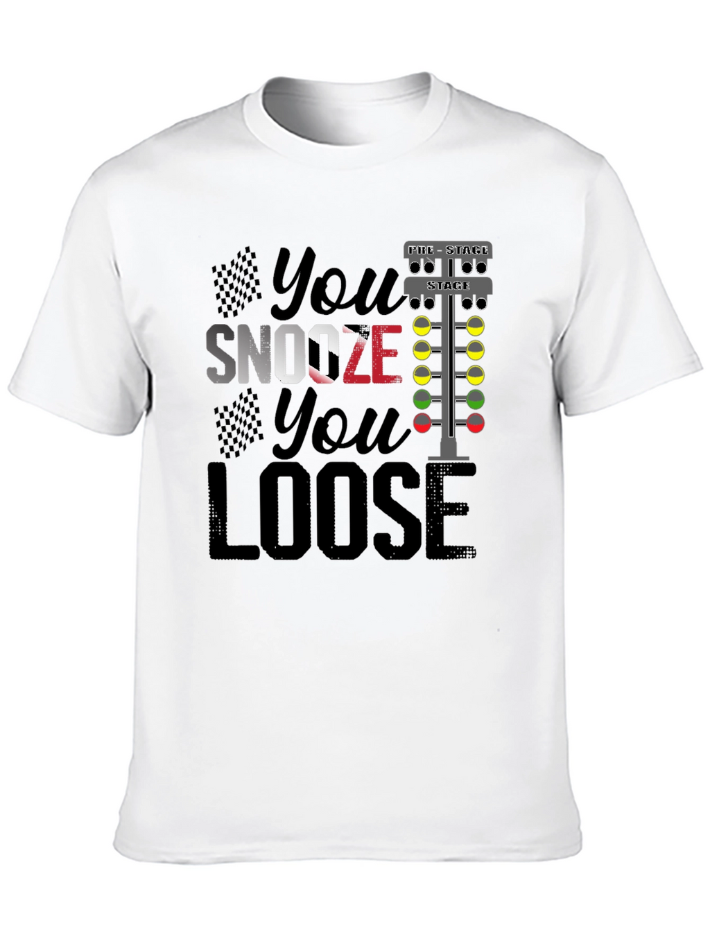 You Snooze You Loose Funny Drag Racing T-Shirt