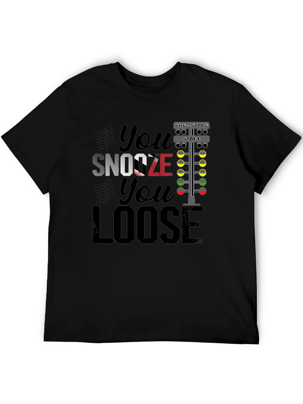You Snooze You Loose Funny Drag Racing T-Shirt
