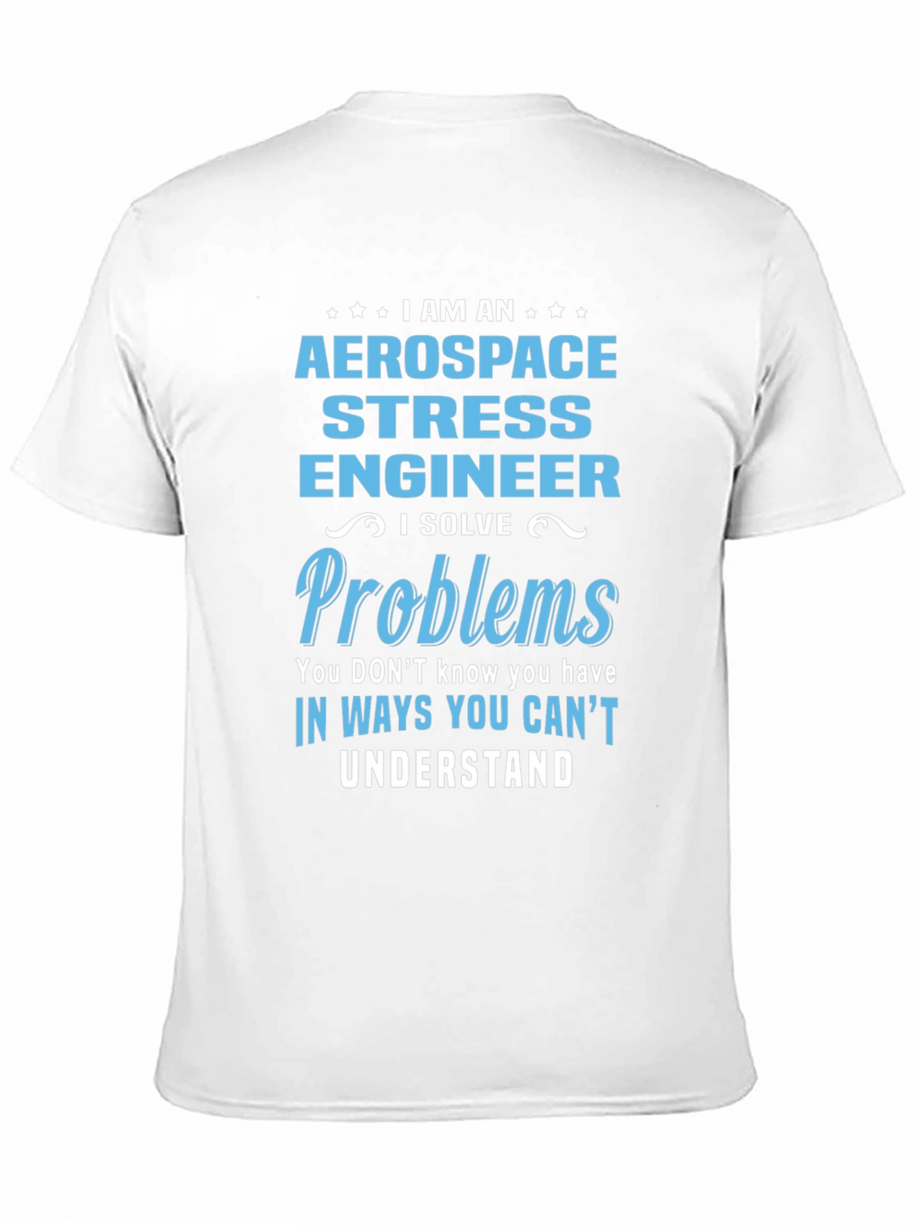 Aerospace Stress Engineer T-Shirt - Problem Solver Gift