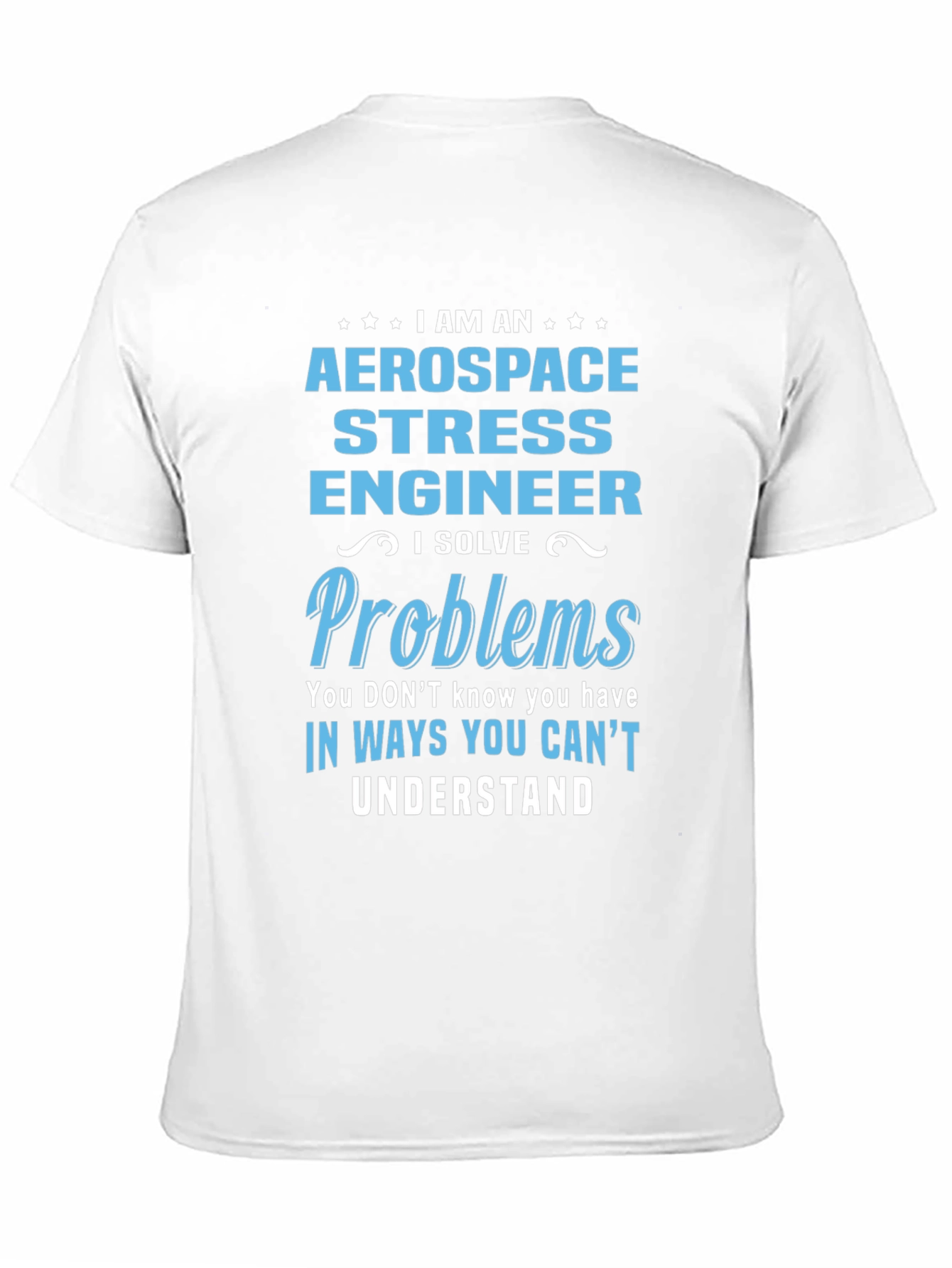 Aerospace Stress Engineer T-Shirt - Problem Solver Gift