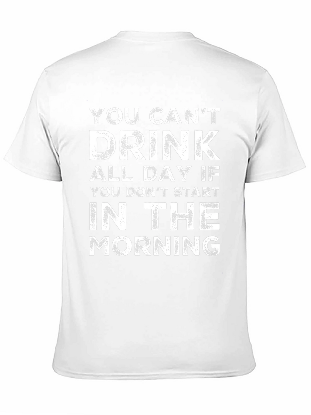 You Cant Drink All Day T-Shirt