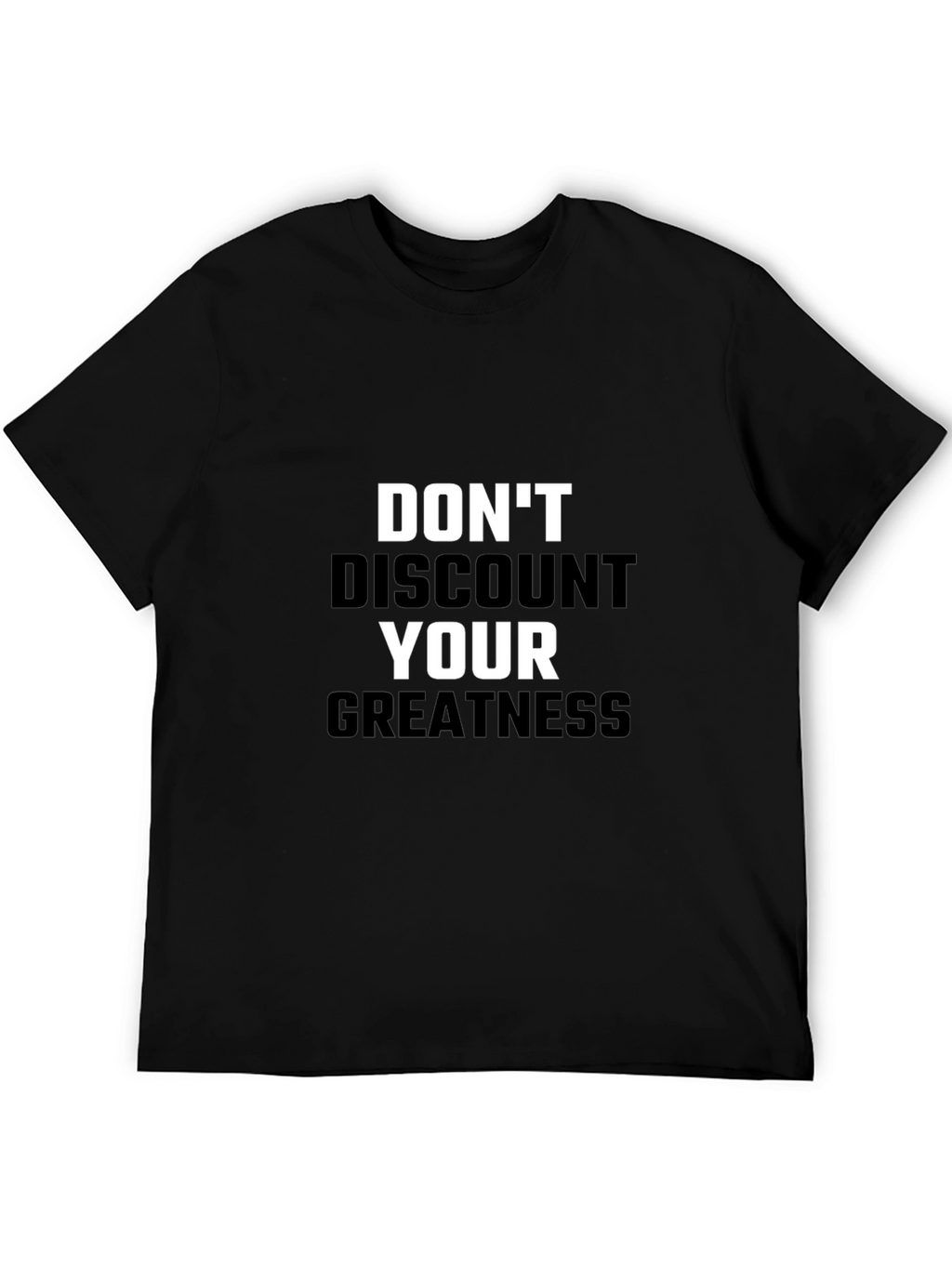 Dont Discount Your Greatness Black T-Shirt