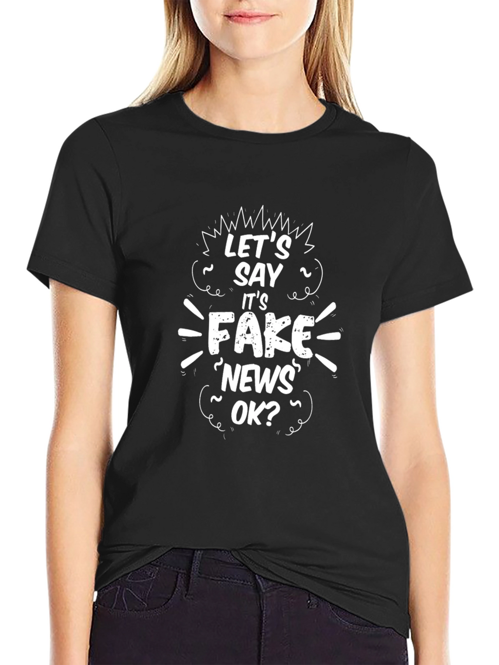 Lets Say Its Fake News OK? Graphic Tee