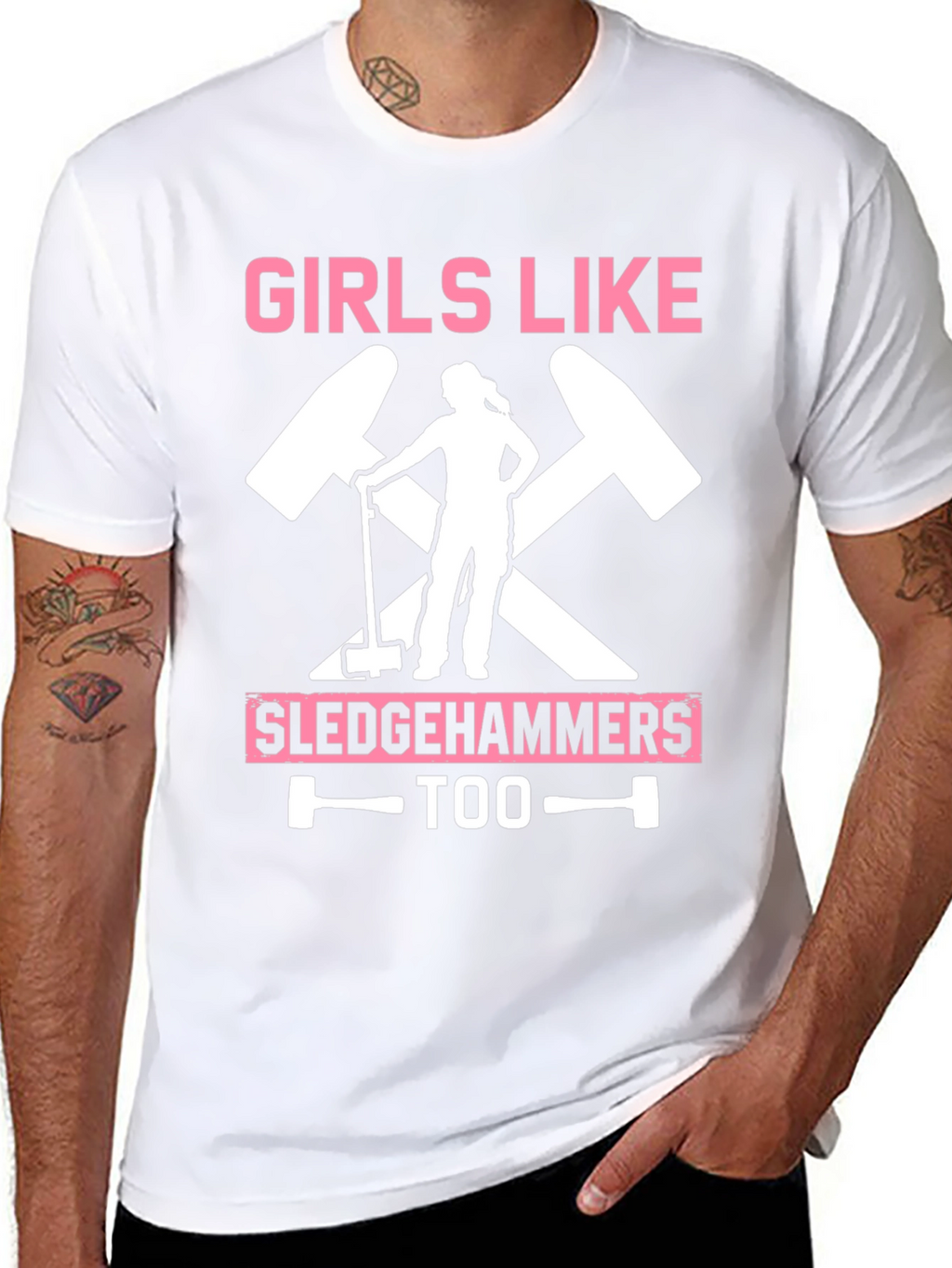 Girls Like Sledgehammers Too T-Shirt