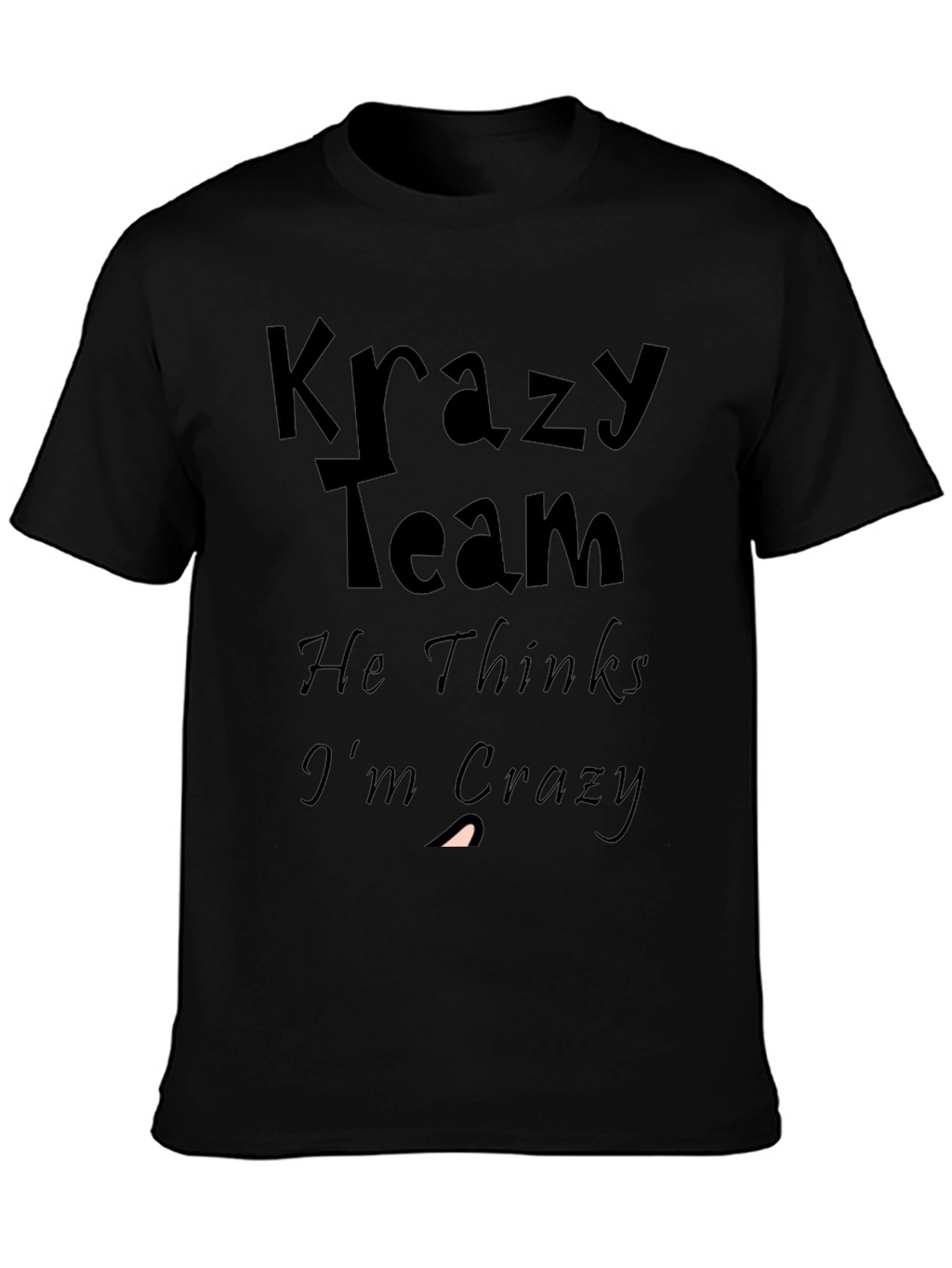 Krazy Team Graphic Tee: He Thinks Im Crazy
