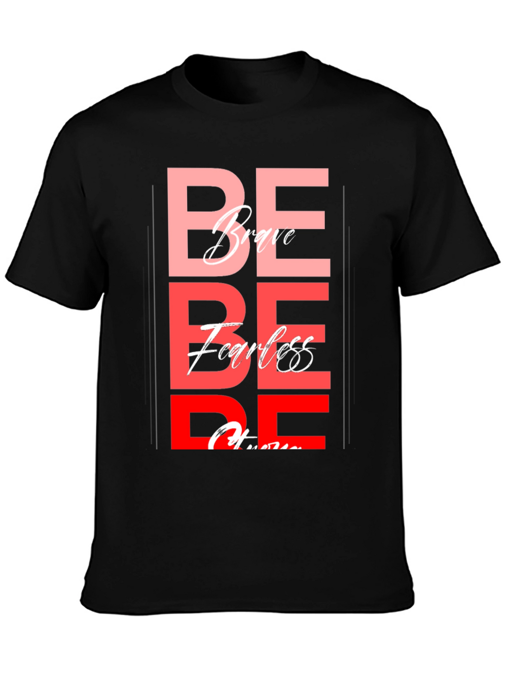 Be Brave Fearless T-Shirt - Motivational Graphic Tee