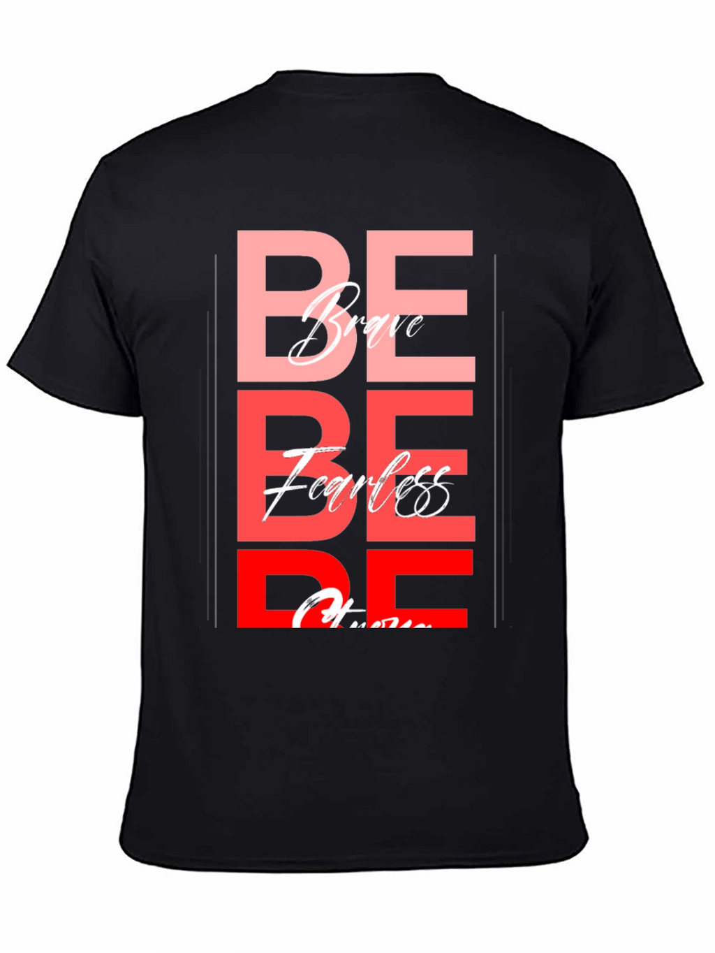Be Brave Fearless T-Shirt - Motivational Graphic Tee