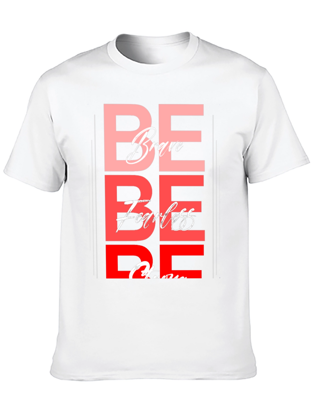 Be Brave Fearless T-Shirt - Motivational Graphic Tee