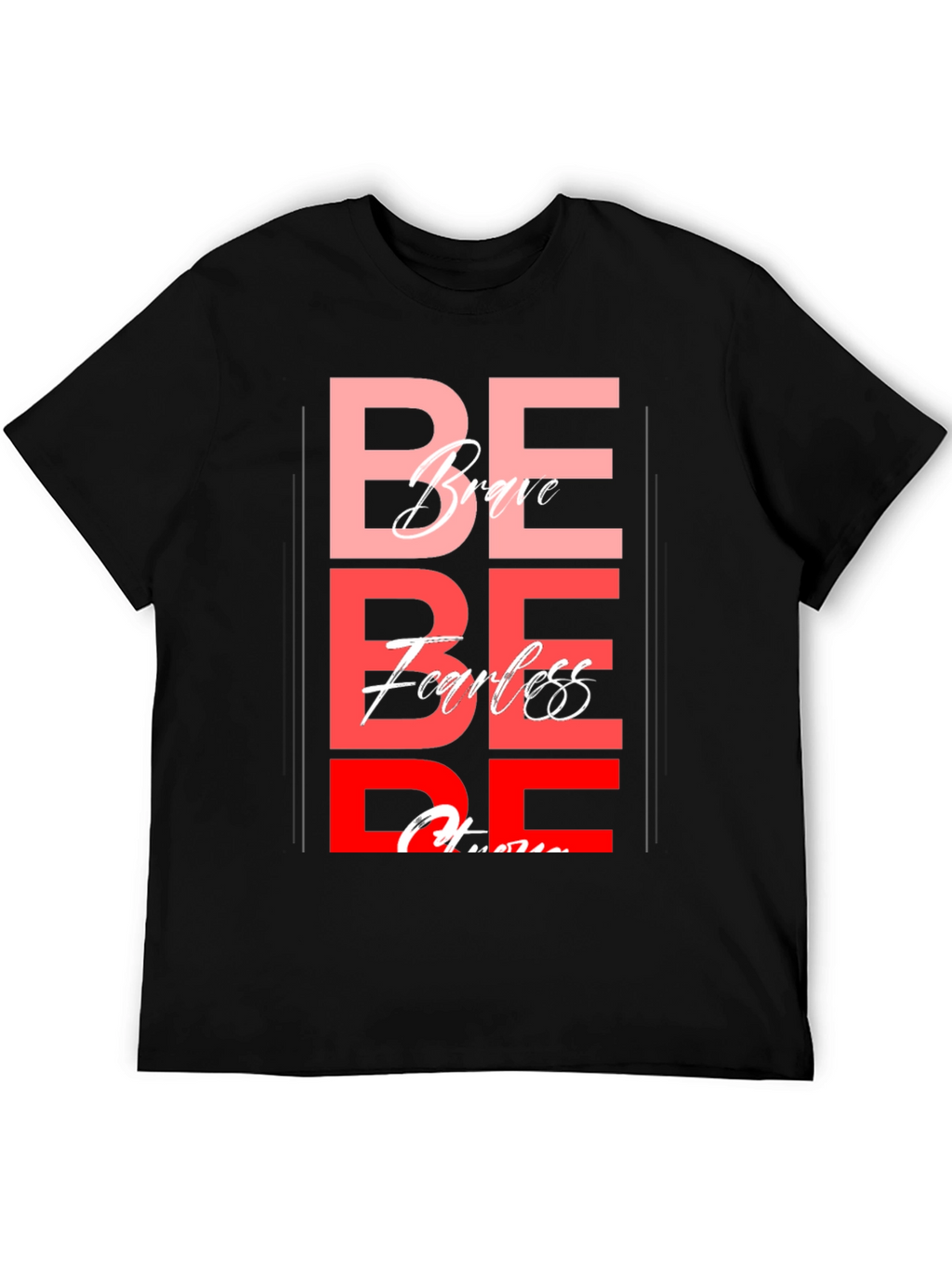 Be Brave Fearless T-Shirt - Motivational Graphic Tee